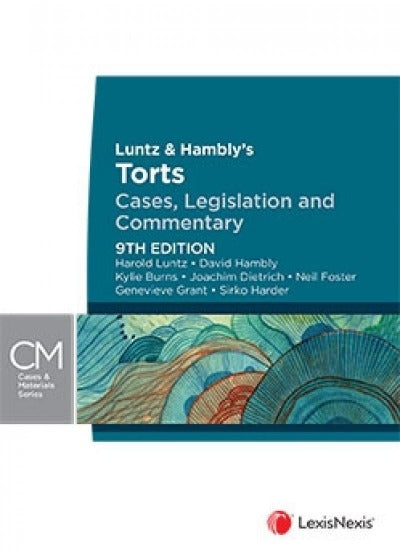 LUNTZ & HAMBLY’S TORTS: CASES, LEGISLATION AND COMMENTARY, 9TH EDITION