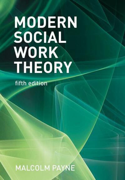 MODERN SOCIAL WORK THEORY 5TH EDITION eBOOK