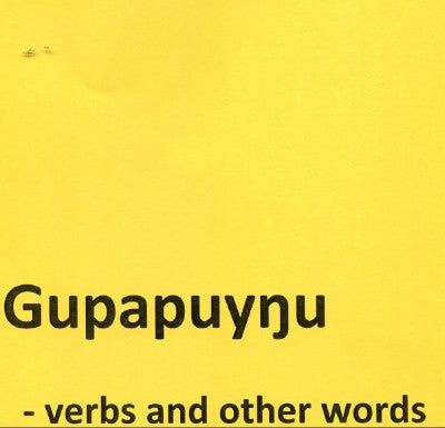 GUPAPUYNU VERBS AND OTHER WORDS - Charles Darwin University Bookshop
