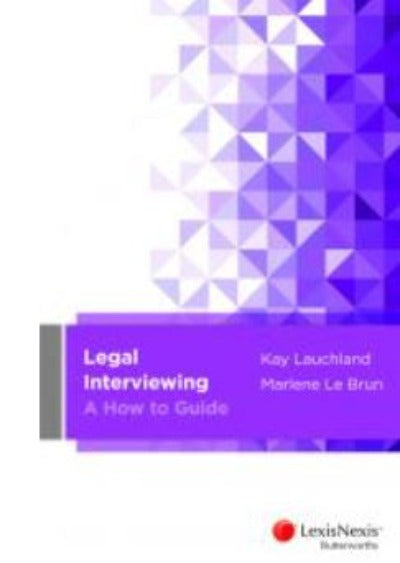 LEGAL INTERVIEWING - A HOW TO GUIDE