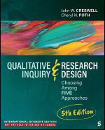 QUALITATIVE INQUIRY AND RESEARCH DESIGN - INTERNATIONAL STUDENT EDITION: CHOOSING AMONG FIVE APPROACHES