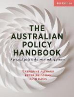 THE AUSTRALIAN POLICY HANDBOOK: A PRACTICAL GUIDE TO THE POLICY MAKING PROCESS
