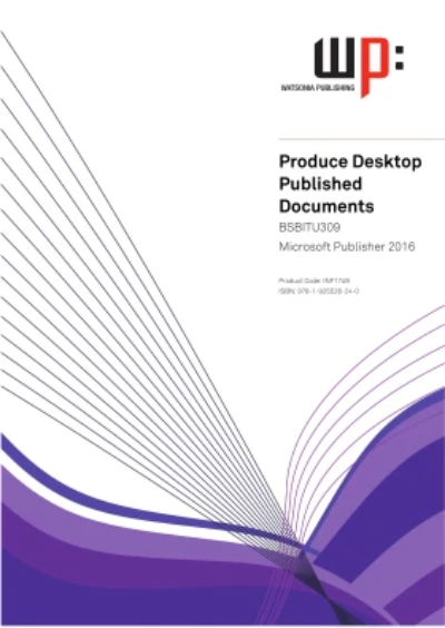 BSBITU309 Produce Desktop Published Documents - Microsoft Publisher 2016