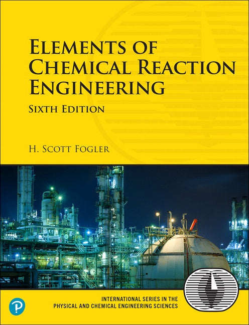 ELEMENTS OF CHEMICAL REACTION ENGINEERING 6TH EDITION
