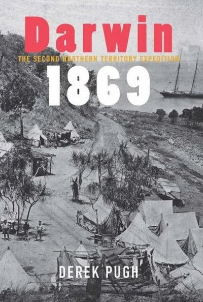 DARWIN 1869: THE SECOND NORTHERN TERRITORY EXPEDITION