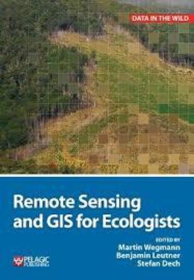REMOTE SENSING AND GIS FOR ECOLOGISTS