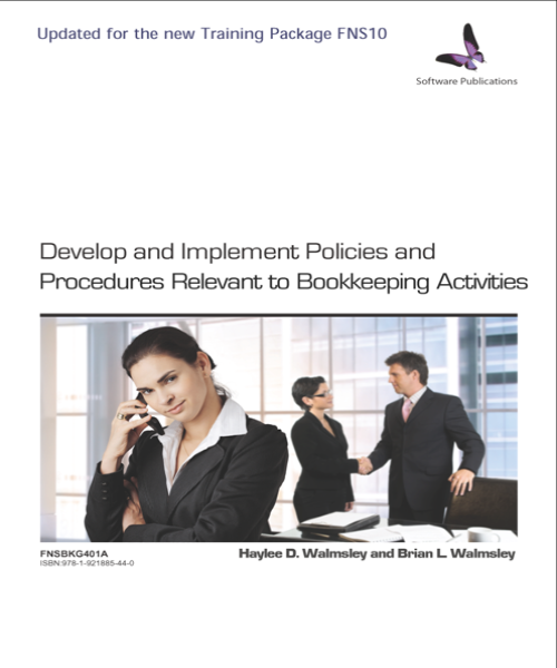 FNSBKG401A DEVELOP &amp; IMPLEMENT POLICIES &amp; PROCEDURES RELEVANT TO BOOKKEEPING ACTIVITIES - Charles Darwin University Bookshop
