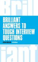 BRILLIANT ANSWERS TO TOUGH INTERVIEW QUESTIONS: BRILLIANT ANSWERS TO TOUGH INTERVIEW QUESTIONS