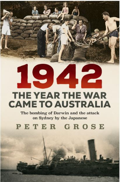 1942 THE YEAR THE WAR CAME TO AUSTRALIA