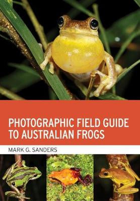 PHOTOGRAPHIC FIELD GUIDE TO AUSTRALIAN FROGS