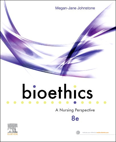 BIOETHICS A NURSING PERSPECTIVE 8TH EDITION