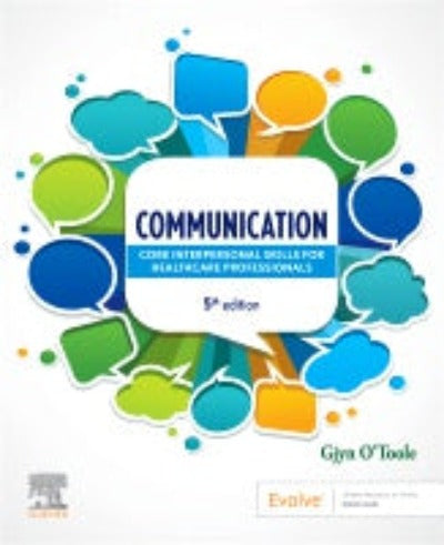 COMMUNICATION : CORE INTERPERSONAL SKILLS FOR HEALTHCARE PROFESSIONALS 5TH EDITION