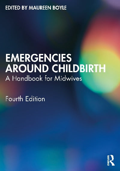 EMERGENCIES AROUND CHILDBIRTH : A HANDBOOK FOR MIDWIVES 4TH EDITION