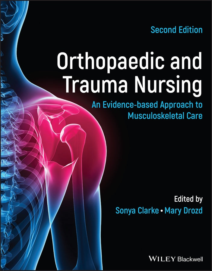 ORTHOPAEDIC AND TRAUMA NURSING: AN EVIDENCE-BASED APPROACH TO MUSCULOSKELETAL CARE 2ND EDITION eBOOK