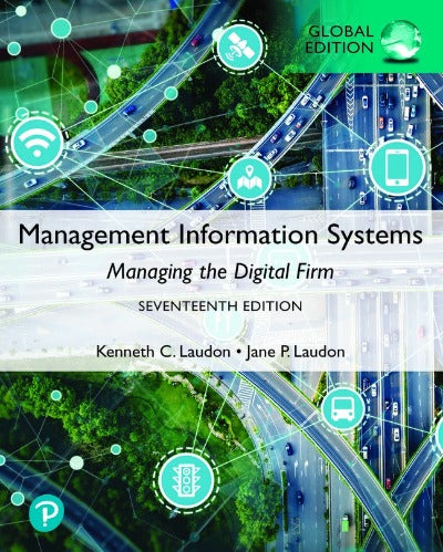 MANAGEMENT INFORMATION SYSTEMS: MANAGING THE DIGITAL FIRM, 17TH GLOBAL EDITION eBOOK