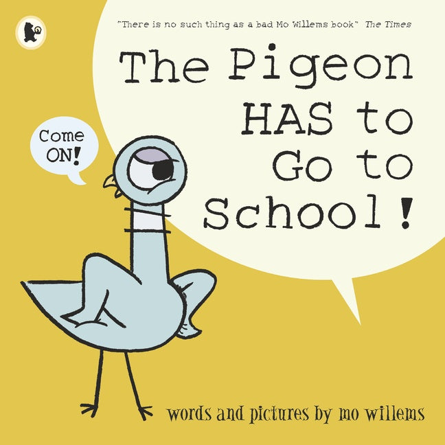 THE PIGEON HAS TO GO TO SCHOOL
