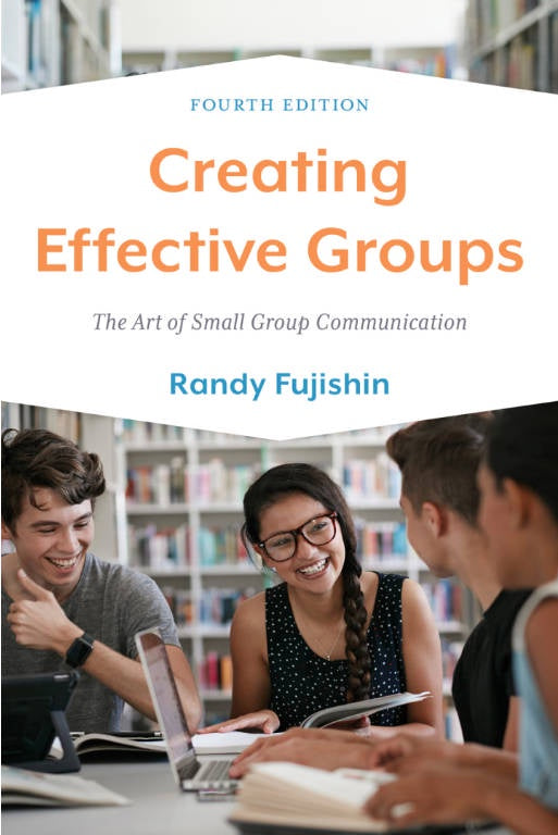 CREATING EFFECTIVE GROUPS : THE ART OF SMALL GROUP COMMUNICATION