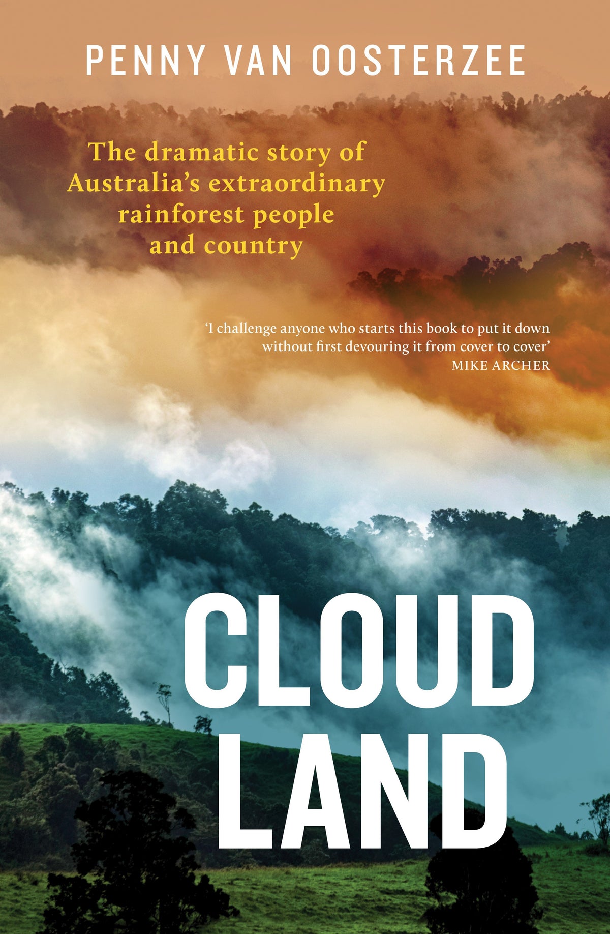 CLOUD LAND: THE DRAMATIC STORY OF AUSTRALIA&#39;S EXTRAORDINARY RAINFOREST PEOPLE AND COUNTRY