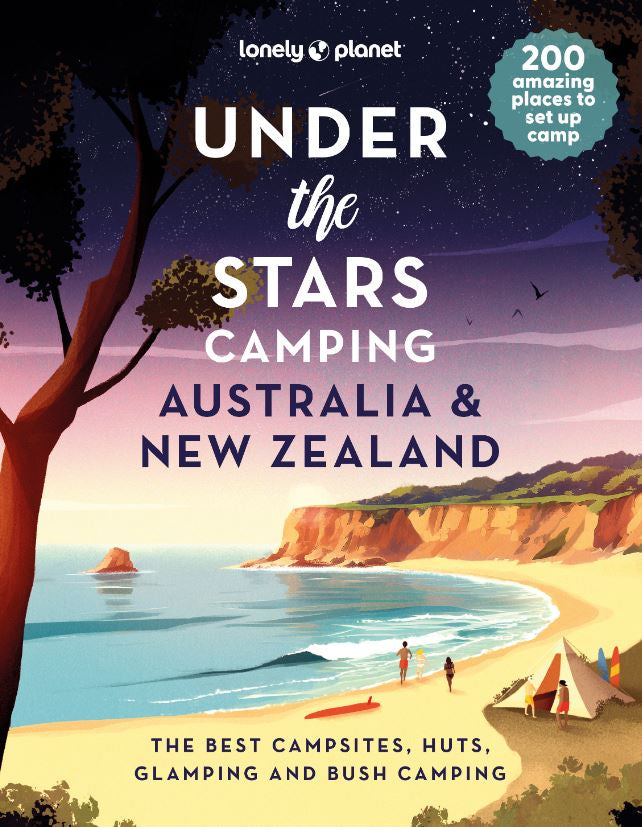 LONELY PLANET UNDER THE STARS CAMPING AUSTRALIA AND NEW ZEALAND