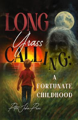 LONG GRASS CALLING: A FORTUNATE CHILDHOOD