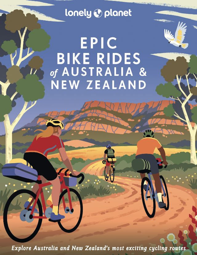 LONELY PLANET EPIC BIKE RIDES OF AUSTRALIA AND NEW ZEALAND