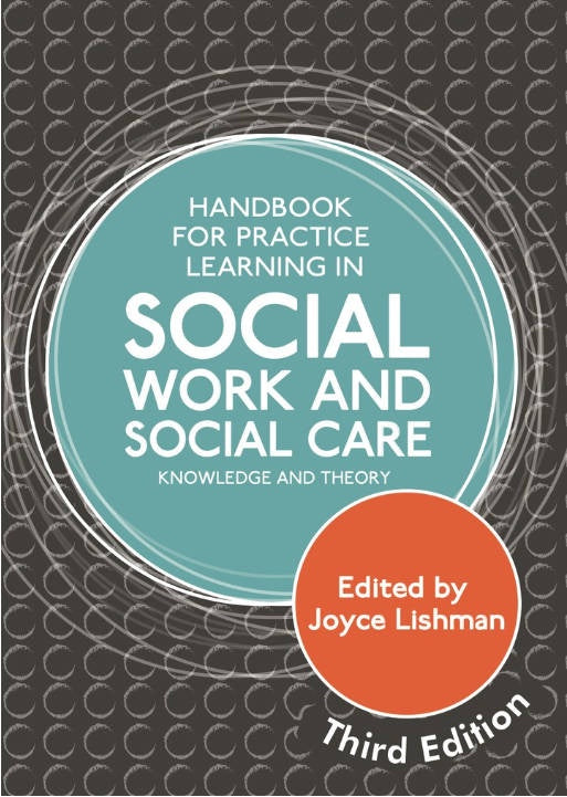 HANDBOOK FOR PRACTICE LEARNING IN SOCIAL WORK AND SOCIAL CARE : KNOWLEDGE AND THEORY