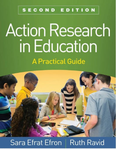 Cover of the book 'Action Research in Education, Second Edition: A Practical Guide' showing a group of students and a teacher collaboratively engaging in an educational activity.