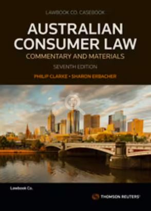 AUSTRALIAN CONSUMER LAW COMMENTARY AND MATERIALS 17TH EDITION