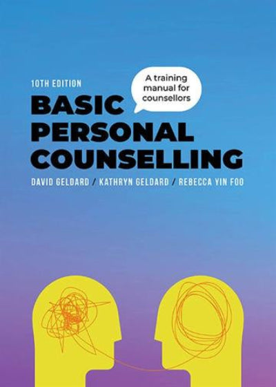BASIC PERSONAL COUNSELLING: A TRAINING MANUAL FOR COUNSELLORS 10TH EDITION