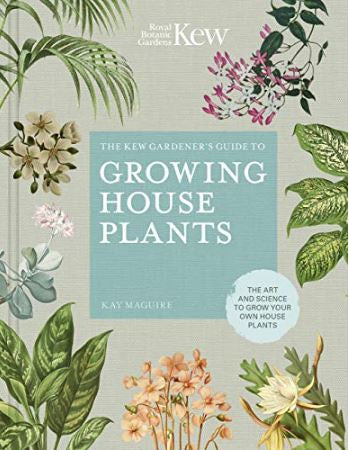 THE KEW GARDENERS GUIDE TO GROWING HOUSEPLANTS