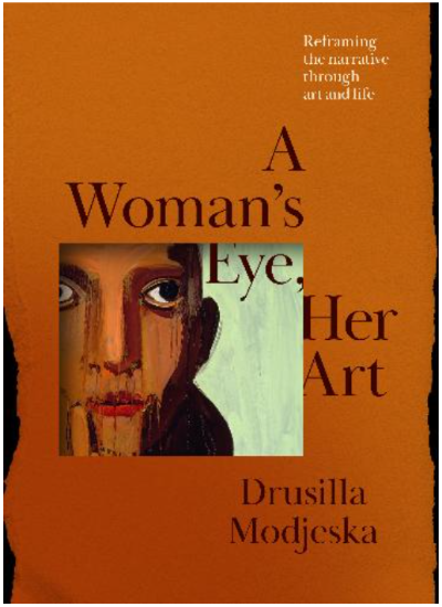 A WOMAN'S EYE, HER ART REFRAMING THE NARRATIVE THROUGH ART AND LIFE