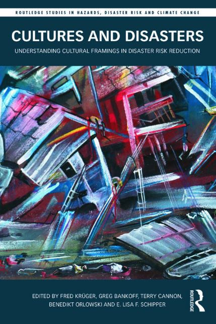 CULTURES AND DISASTERS UNDERSTANDING CULTURAL FRAMINGS IN DISASTER RISK REDUCTION