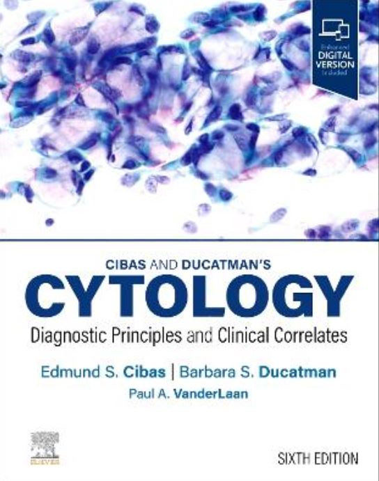 CIBAS AND DUCATMAN'S CYTOLOGY: DIAGNOSTIC PRINCIPLES AND CLINICAL CORRELATES 6TH EDITION
