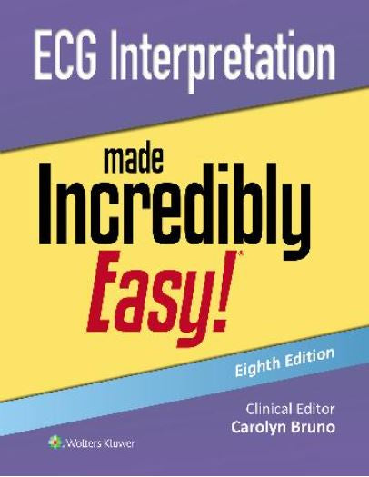 ECG INTERPRETATION MADE INCREDIBLY EASY! 8TH EDITION