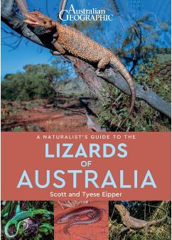 AUSTRALIAN GEOGRAPHICS A NATURALIST GUIDE TO THE LIZARDS OF AUSTRALIA