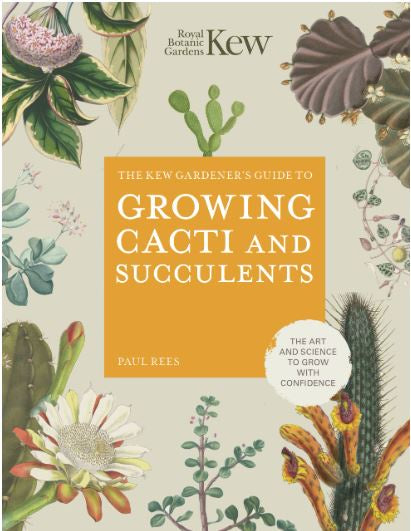 KEW GARDENER&#39;S GUIDE TO GROWING CACTI AND SUCCULENTS