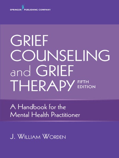 GRIEF COUNSELING AND GRIEF THERAPY: A HANDBOOK FOR THE MENTAL HEALTH PRACTITIONER 5TH EDITION eBOOK