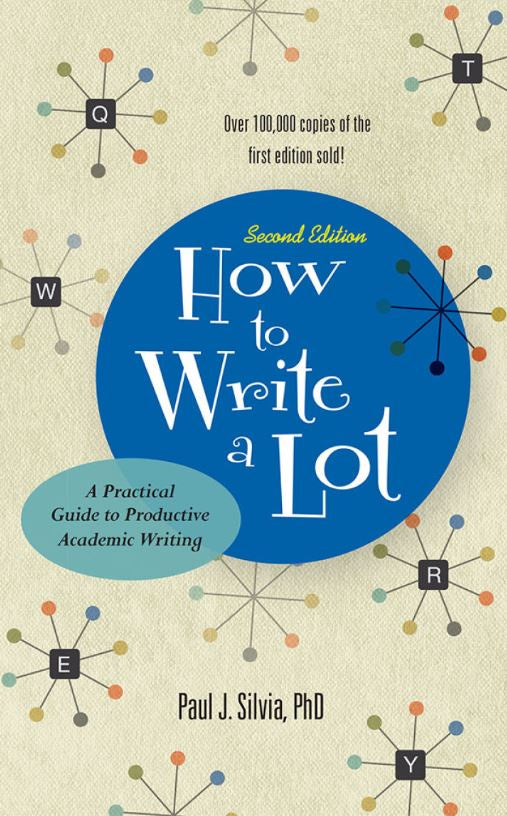 HOW TO WRITE A LOT A PRACTICAL GUIDE TO PRODUCTIVE ACADEMIC WRITING