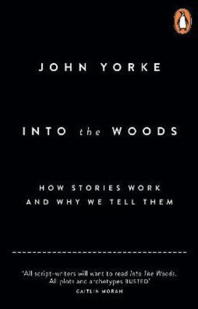 Book cover of 'Into the Woods' by John Yorke with a black background and white text.