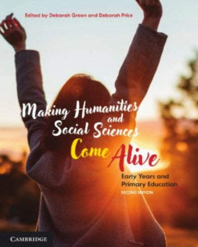 Book cover for 'Making Humanities and Social Sciences Come Alive: Early Years and Primary Education' edited by Deborah Green and Deborah Price, featuring a child with raised arms against a warm sunset background, with the Cambridge logo at the bottom.