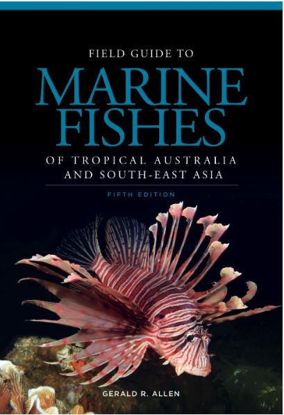 FIELD GUIDE TO MARINE FISHES OF TROPICAL AUSTRALIA AND SOUTH-EAST ASIA