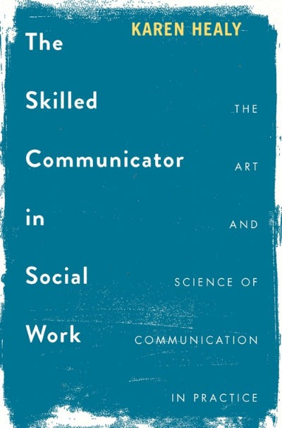 THE SKILLED COMMUNICATOR IN SOCIAL WORK