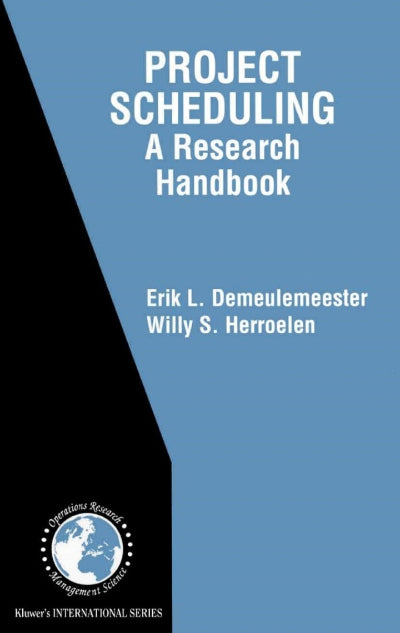 Book cover of 'Project Scheduling: A Research Handbook' by Erik L. Demeulemeester and Willy S.