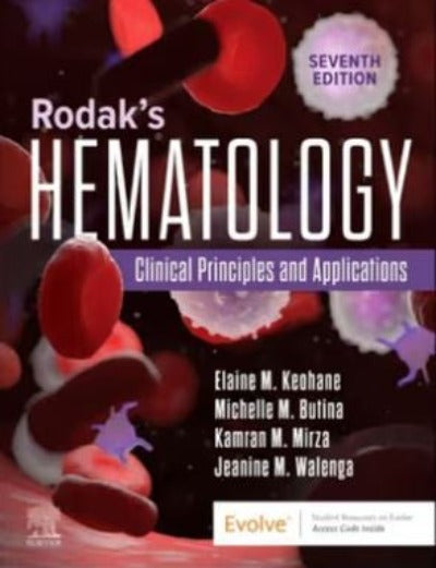 RODAK&#39;S HEMATOLOGY: CLINICAL PRINCIPLES AND APPLICATIONS 7TH EDITION