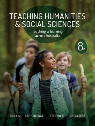 TEACHING HUMANITIES AND SOCIAL SCIENCES: TEACHING AND LEARNING ACROSS AUSTRALIA 8TH EDITION
