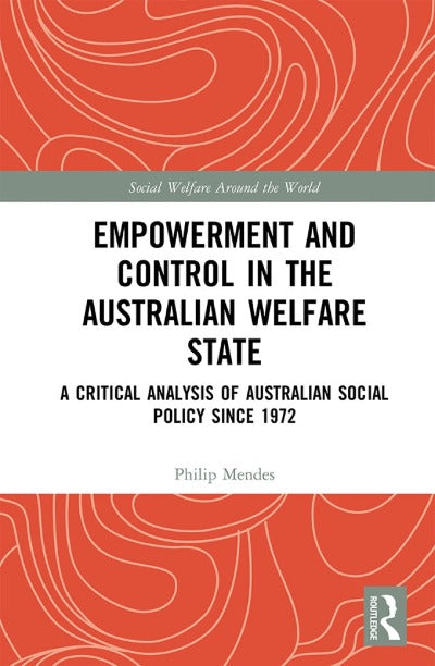 EMPOWERMENT AND CONTROL IN THE AUSTRALIAN WELFARE STATE eBOOK