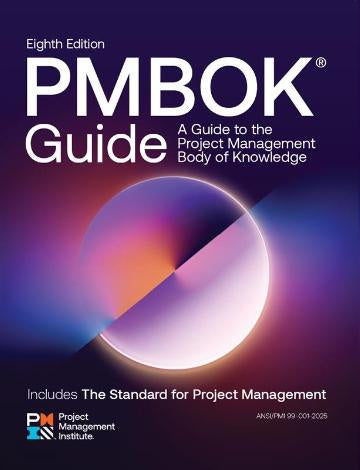 A GUIDE TO THE PROJECT MANAGEMENT BODY OF KNOWLEDGE (PMBOK GUIDE) 8TH EDITION AND THE STANDARD FOR PROJECT MANAGEMENT