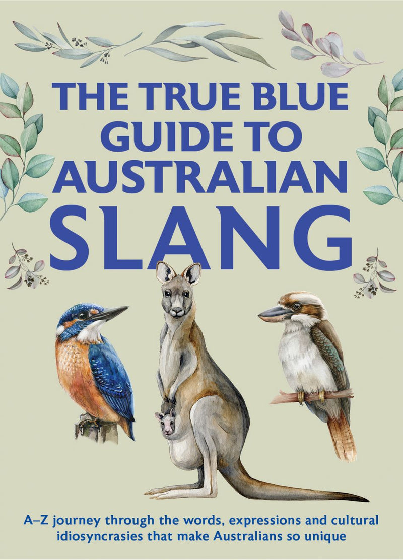 THE TRUE BLUE GUIDE TO AUSTRALIAN SLANG