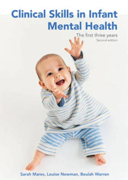 CLINICAL SKILLS IN INFANT MENTAL HEALTH : THE FIRST THREE YEARS
