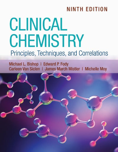 CLINICAL CHEMISTRY: PRINCIPLES, TECHNIQUES AND CORRELATIONS 9TH EDITION